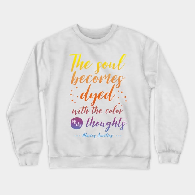 Marcus Aurelius Stoicism Quote - Color of thoughts Crewneck Sweatshirt by stylecomfy